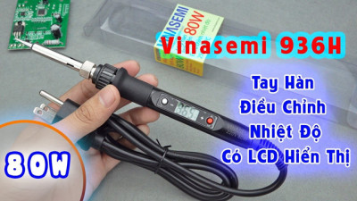 Tay Hàn Điều Chỉnh Nhiệt Độ 80W Vinasemi 936H Có LCD Hiển Thị Nhiệt