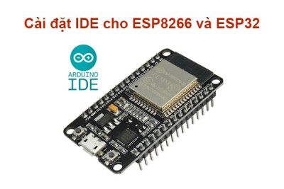 Cài đặt IDE cho ESP8266 và ESP32